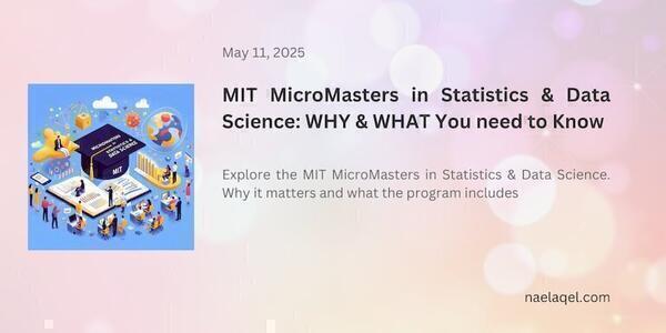 MIT MicroMasters in Statistics & Data Science: WHY & WHAT You need to Know